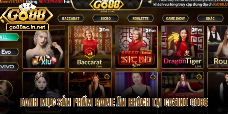 Danh mục sản phẩm game ăn khách tại casino Go88